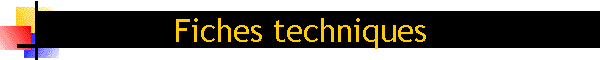 Fiches techniques